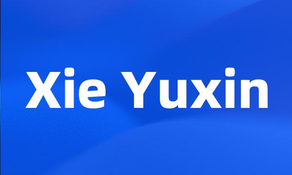 Xie Yuxin