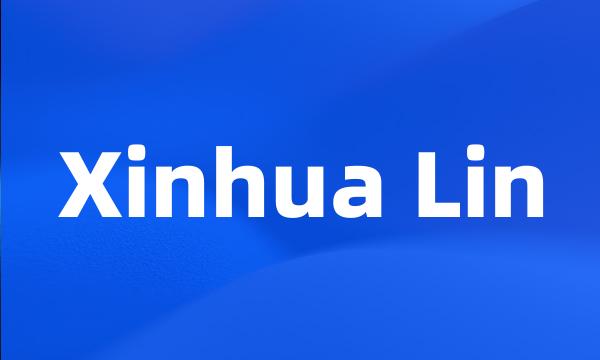 Xinhua Lin