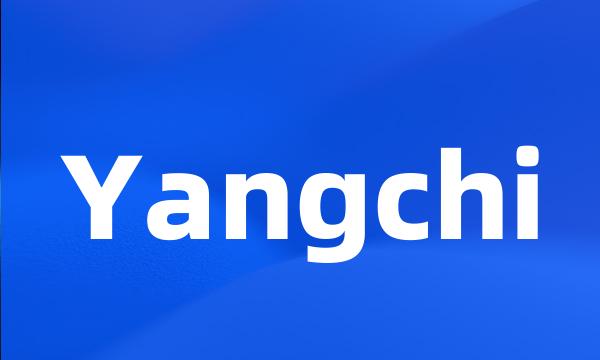 Yangchi