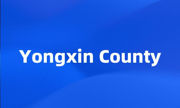 Yongxin County