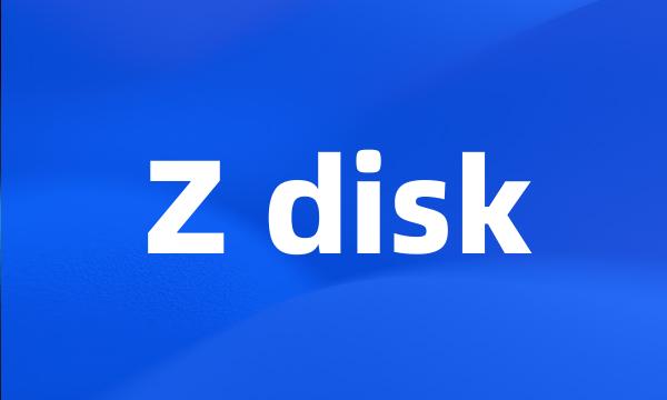 Z disk