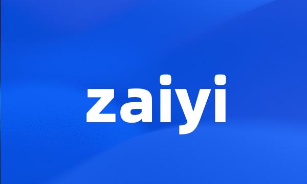 zaiyi