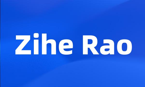 Zihe Rao