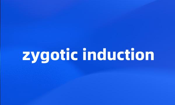 zygotic induction