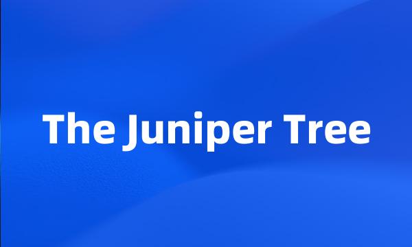 The Juniper Tree