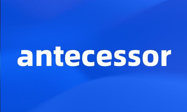 antecessor