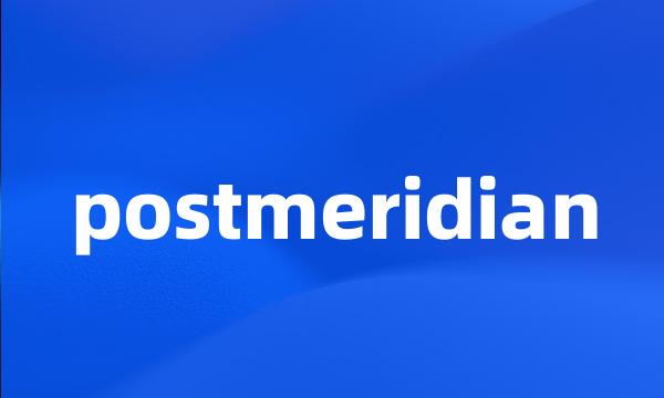 postmeridian