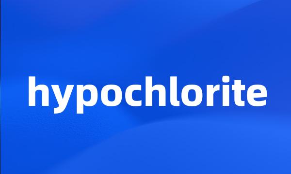 hypochlorite