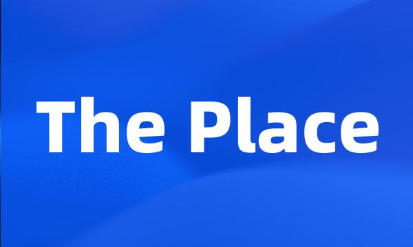 The Place