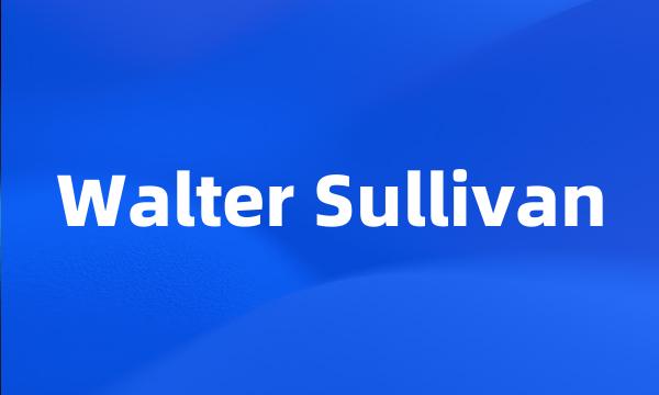 Walter Sullivan