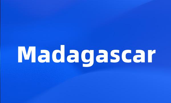 Madagascar