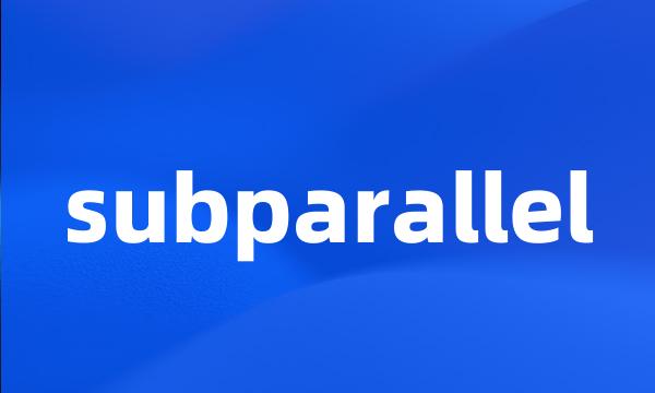 subparallel