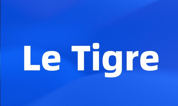 Le Tigre