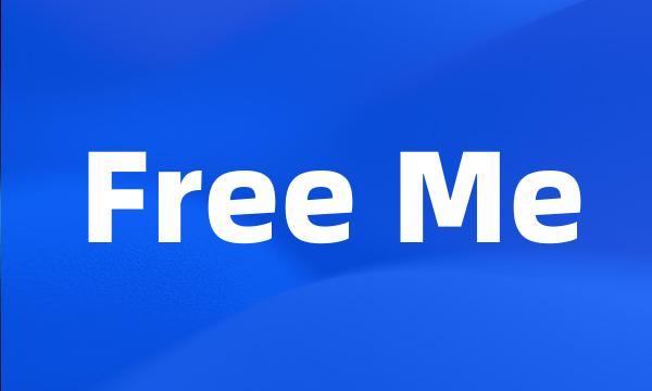 Free Me