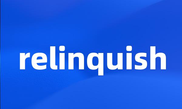 relinquish