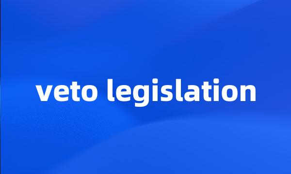 veto legislation