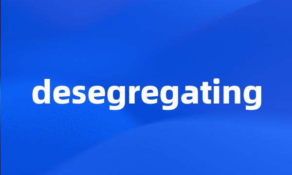 desegregating