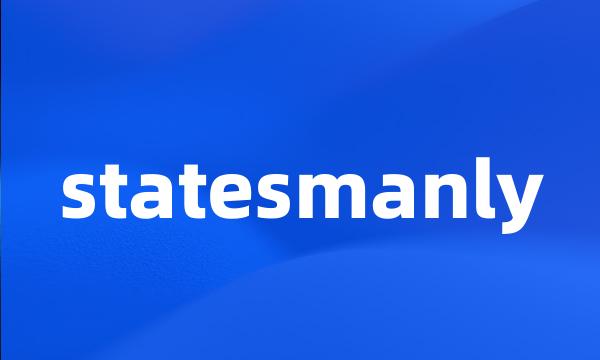 statesmanly