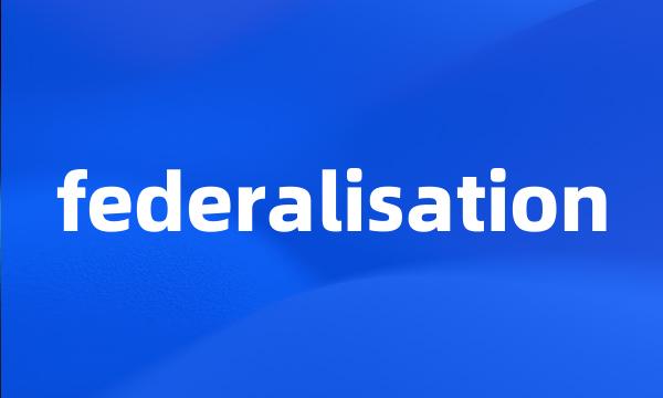 federalisation