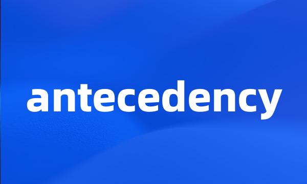 antecedency