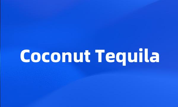 Coconut Tequila