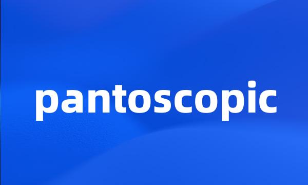 pantoscopic