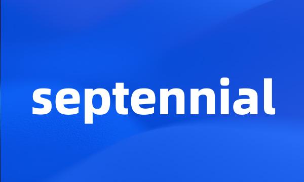 septennial