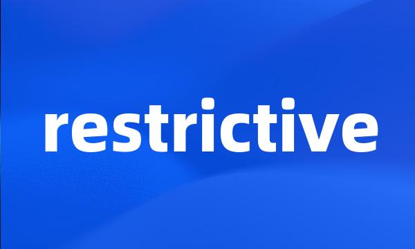 restrictive