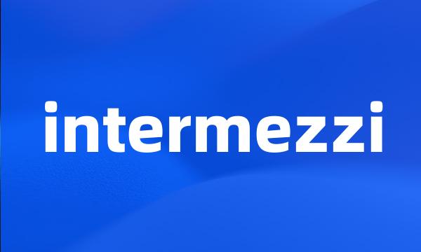 intermezzi