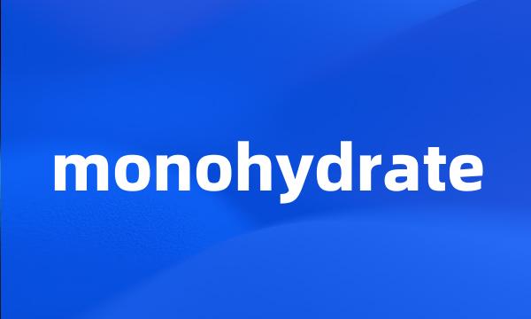 monohydrate