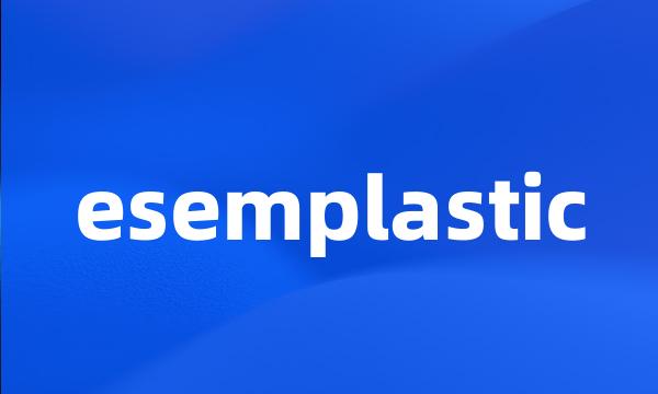 esemplastic