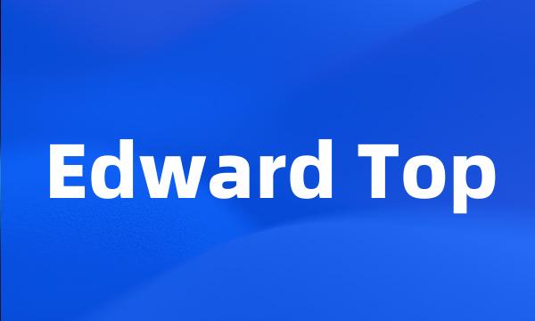 Edward Top