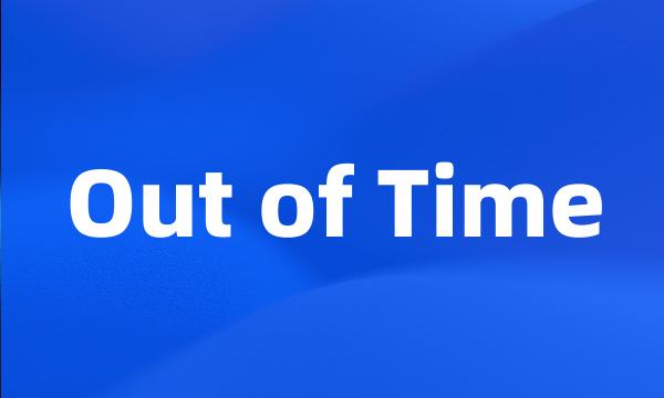 Out of Time