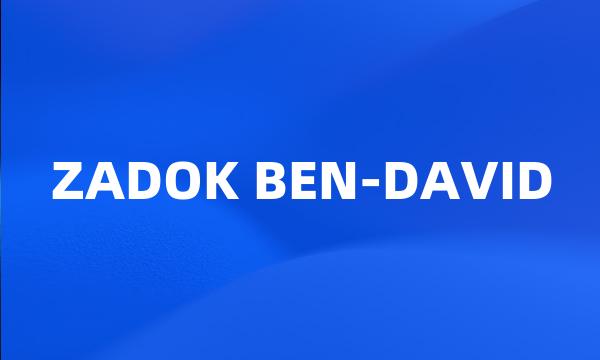 ZADOK BEN-DAVID