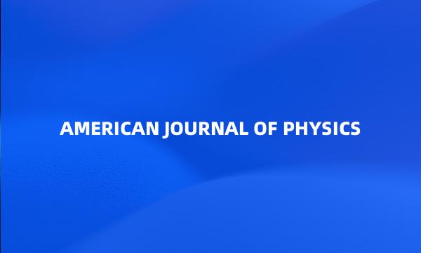 AMERICAN JOURNAL OF PHYSICS