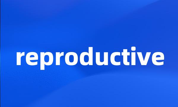 reproductive