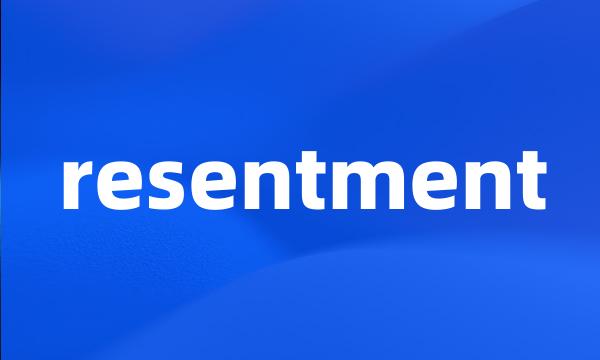 resentment