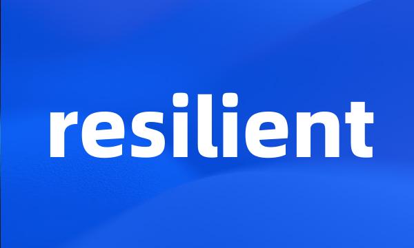 resilient