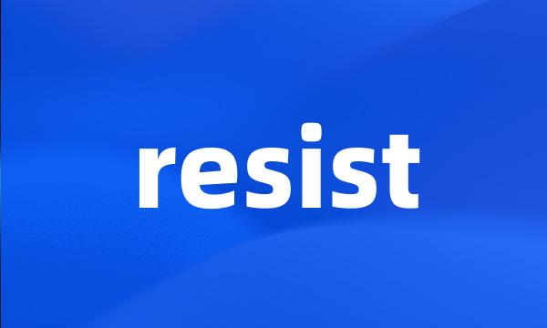 resist