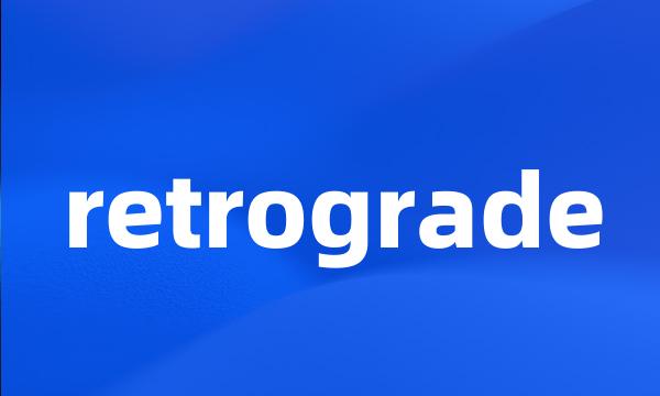 retrograde