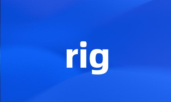 rig