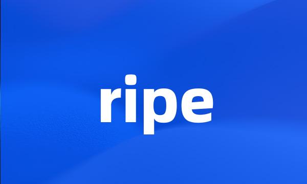 ripe