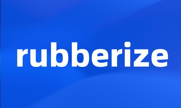 rubberize