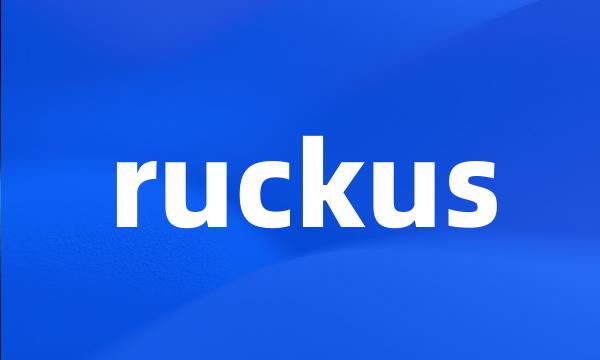 ruckus