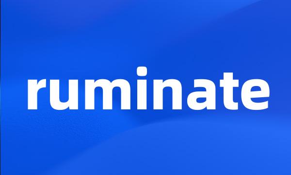 ruminate