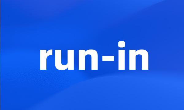 run-in