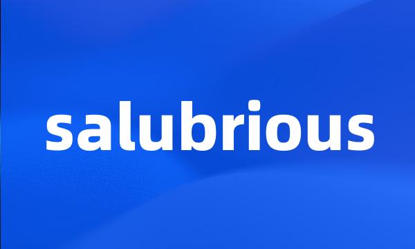 salubrious