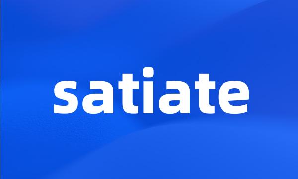 satiate