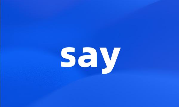 say