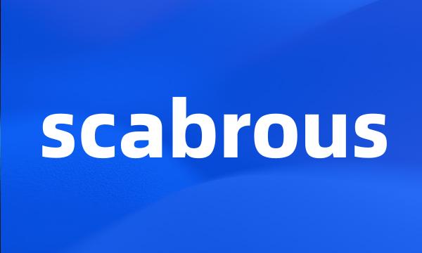 scabrous